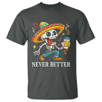 Funny Never Better T Shirt Mexican Skeleton Drinking Coffee - Wonder Print Shop