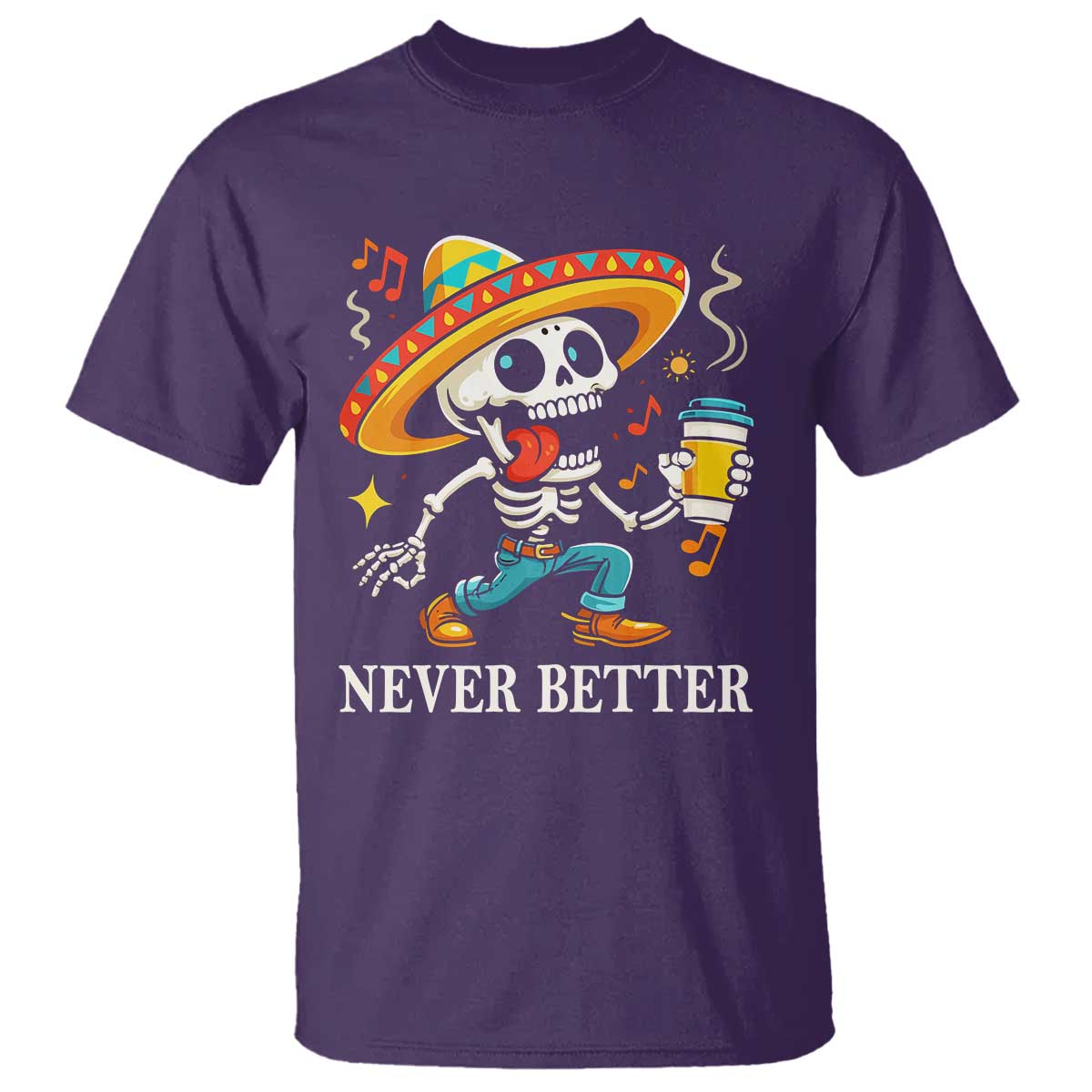 Funny Never Better T Shirt Mexican Skeleton Drinking Coffee - Wonder Print Shop