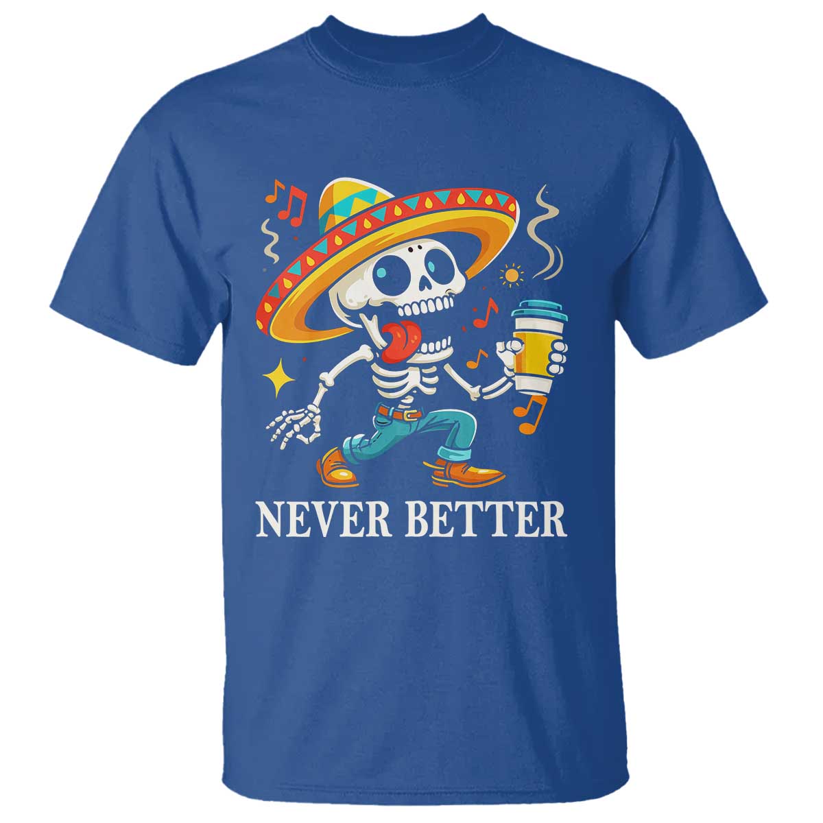 Funny Never Better T Shirt Mexican Skeleton Drinking Coffee - Wonder Print Shop