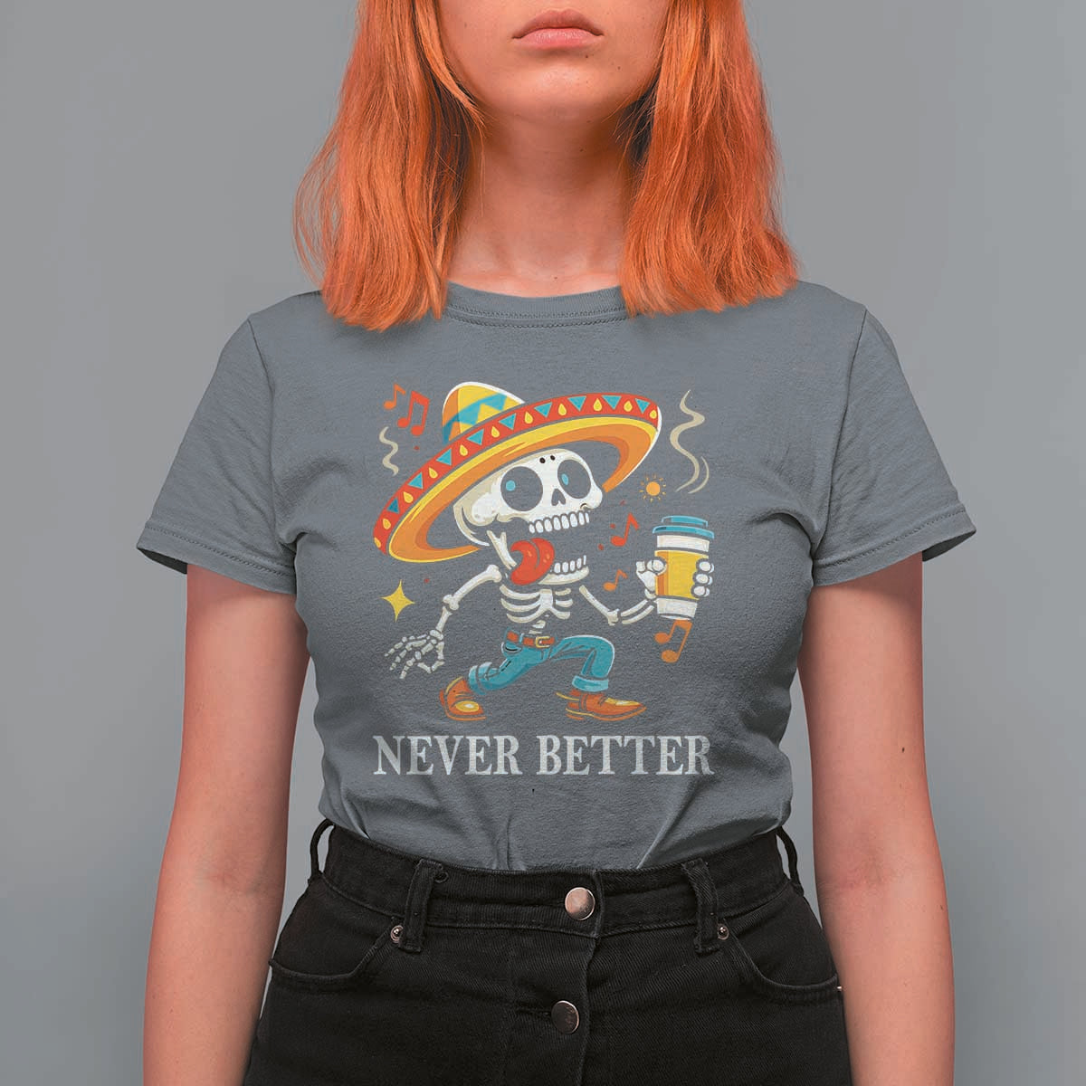 Funny Never Better T Shirt For Women Mexican Skeleton Drinking Coffee - Wonder Print Shop