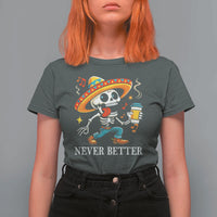 Funny Never Better T Shirt For Women Mexican Skeleton Drinking Coffee - Wonder Print Shop