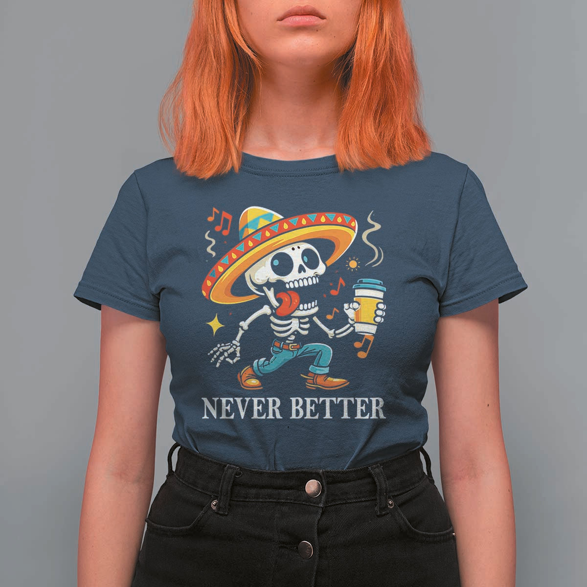 Funny Never Better T Shirt For Women Mexican Skeleton Drinking Coffee - Wonder Print Shop