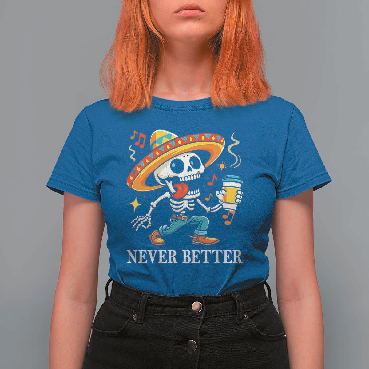 Funny Never Better T Shirt For Women Mexican Skeleton Drinking Coffee - Wonder Print Shop