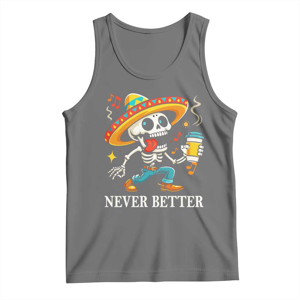 Funny Never Better Tank Top Mexican Skeleton Drinking Coffee - Wonder Print Shop