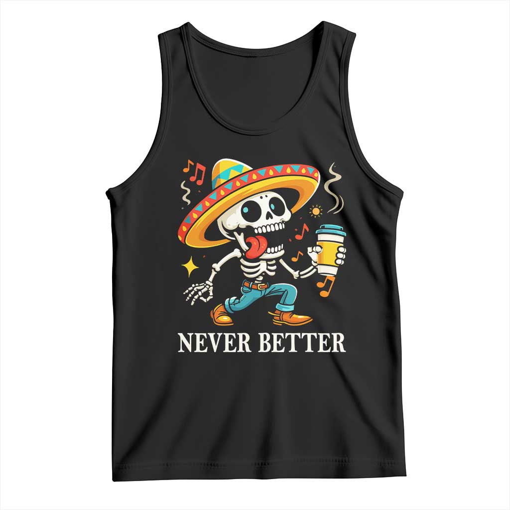 Funny Never Better Tank Top Mexican Skeleton Drinking Coffee - Wonder Print Shop