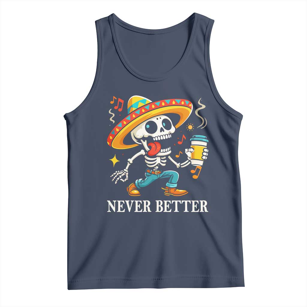 Funny Never Better Tank Top Mexican Skeleton Drinking Coffee - Wonder Print Shop