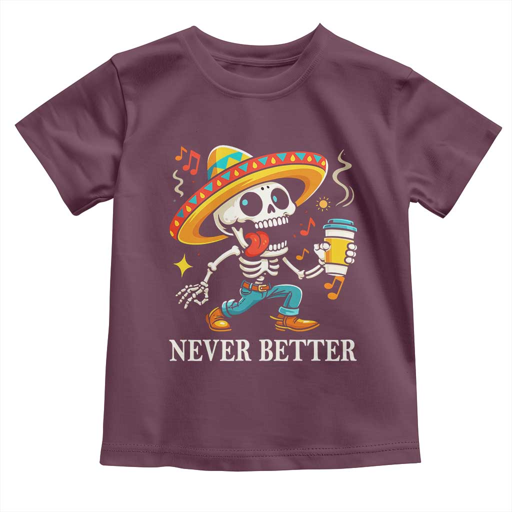 Funny Never Better Toddler T Shirt Mexican Skeleton Drinking Coffee - Wonder Print Shop