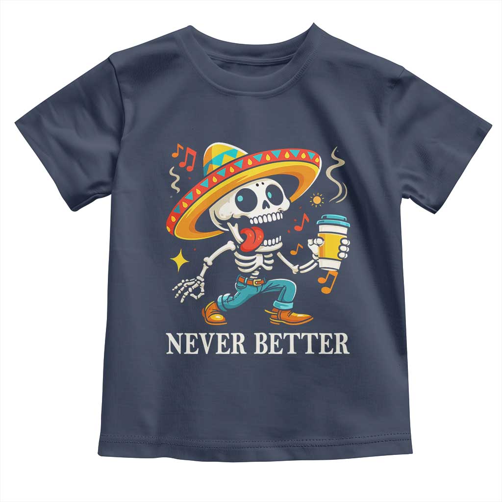 Funny Never Better Toddler T Shirt Mexican Skeleton Drinking Coffee - Wonder Print Shop