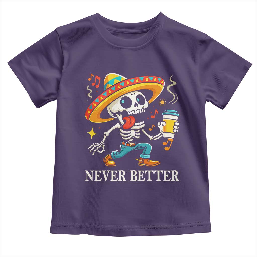Funny Never Better Toddler T Shirt Mexican Skeleton Drinking Coffee - Wonder Print Shop
