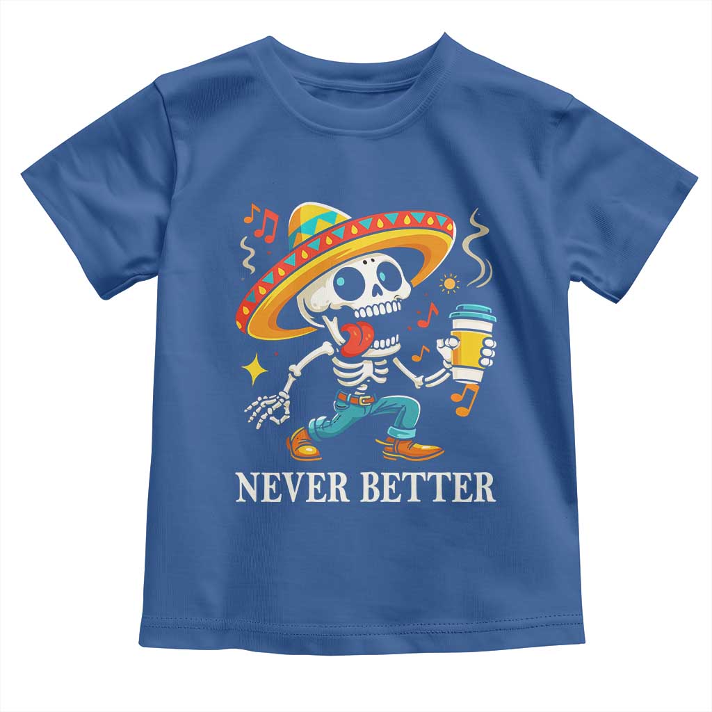 Funny Never Better Toddler T Shirt Mexican Skeleton Drinking Coffee - Wonder Print Shop