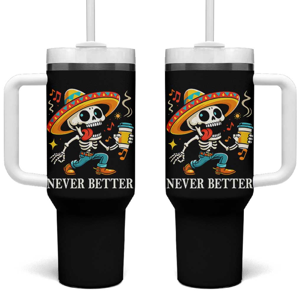 Funny Never Better Tumbler With Handle Mexican Skeleton Drinking Coffee