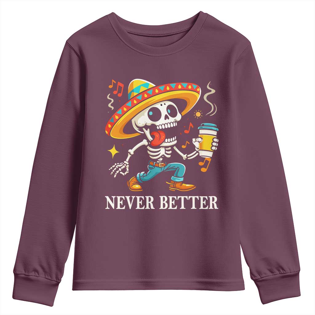 Funny Never Better Youth Sweatshirt Mexican Skeleton Drinking Coffee - Wonder Print Shop