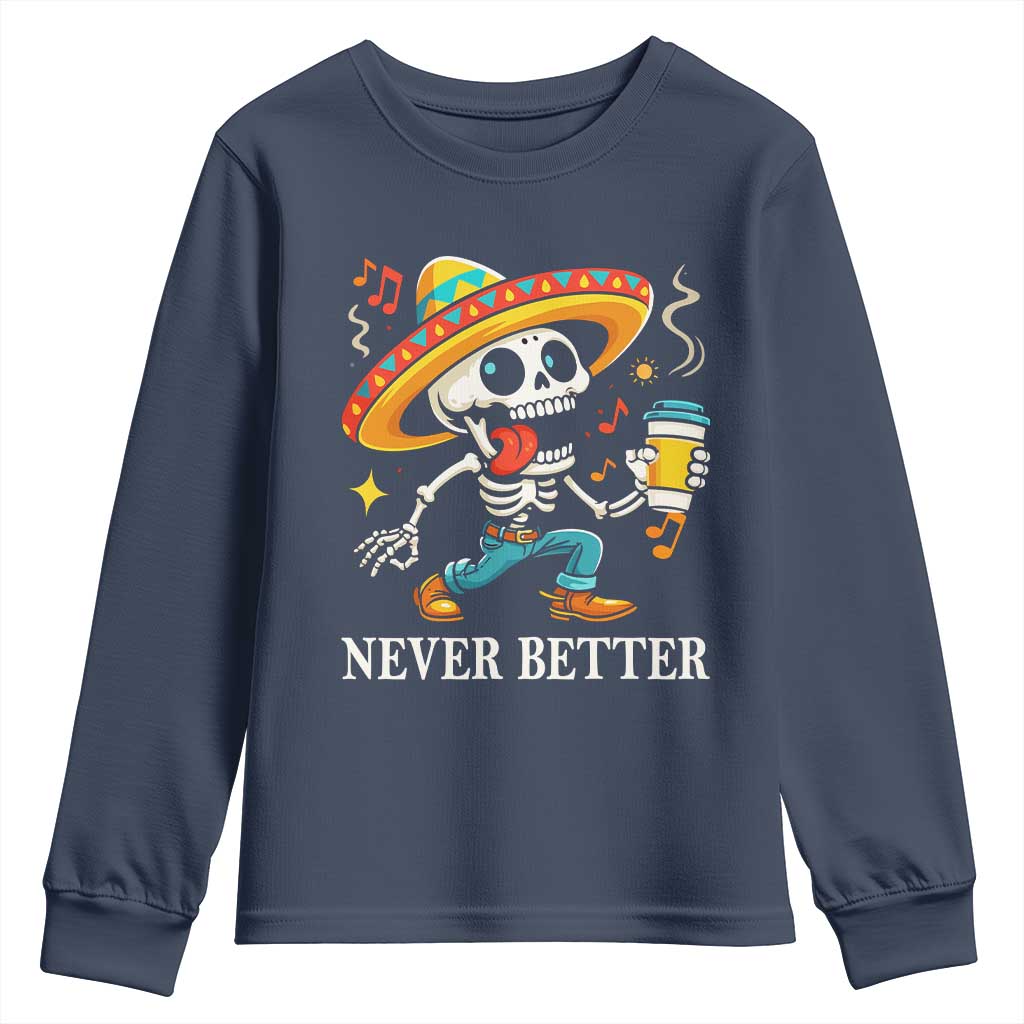 Funny Never Better Youth Sweatshirt Mexican Skeleton Drinking Coffee - Wonder Print Shop