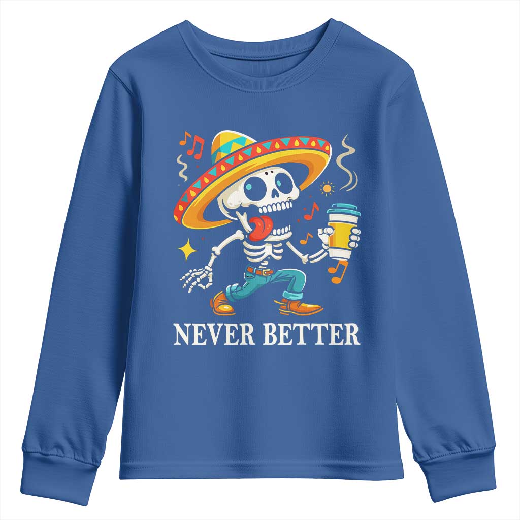 Funny Never Better Youth Sweatshirt Mexican Skeleton Drinking Coffee - Wonder Print Shop