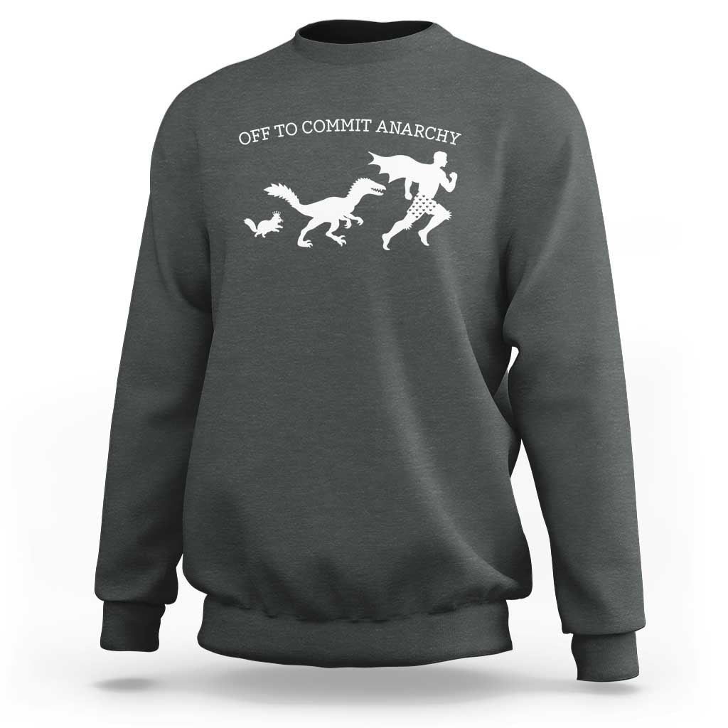Funny Princess Cat Sci Fi Gift Sweatshirt Off To Commit Anarchy