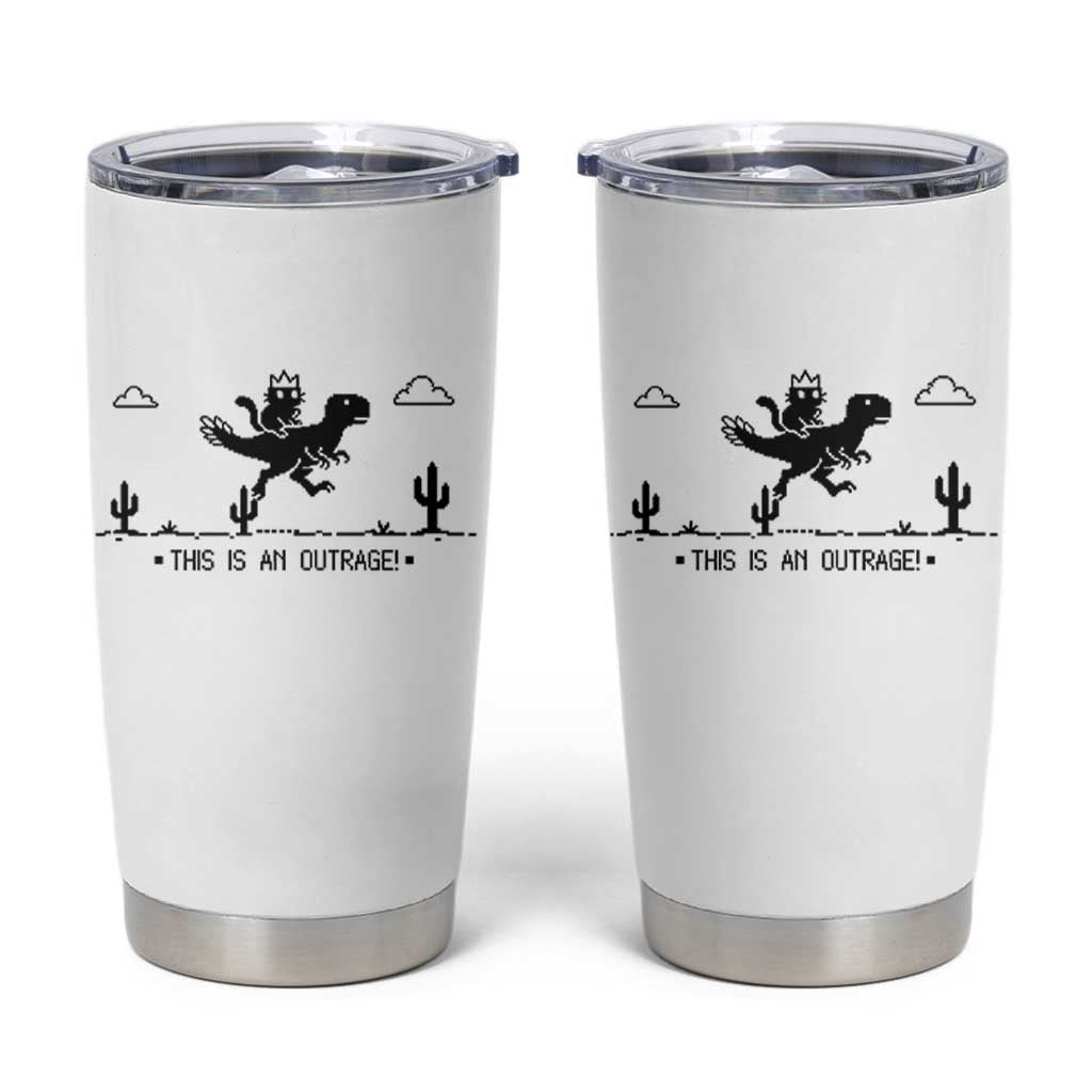 Funny Cat Riding Dinosaur Pixel Retro Tumbler Cup This Is An Outrage