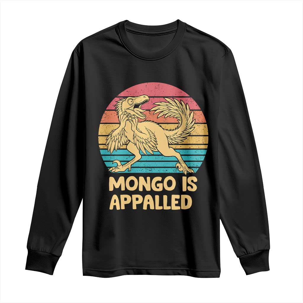 Mongo Is Appalled Long Sleeve Shirt Funny Dinosaur Gamer Book Lover Retro Gift