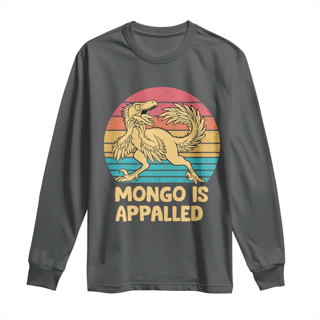 Mongo Is Appalled Long Sleeve Shirt Funny Dinosaur Gamer Book Lover Retro Gift