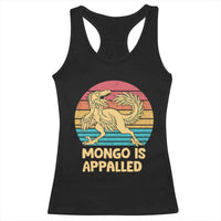 Mongo Is Appalled Racerback Tank Top Funny Dinosaur Gamer Book Lover Retro Gift