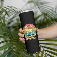 Mongo Is Appalled Skinny Tumbler Funny Dinosaur Gamer Book Lover Retro Gift