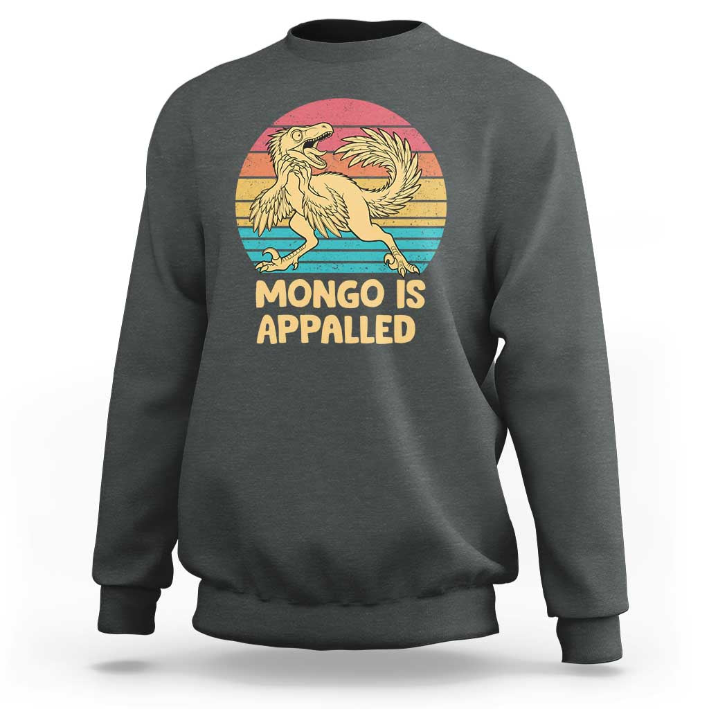 Mongo Is Appalled Sweatshirt Funny Dinosaur Gamer Book Lover Retro Gift