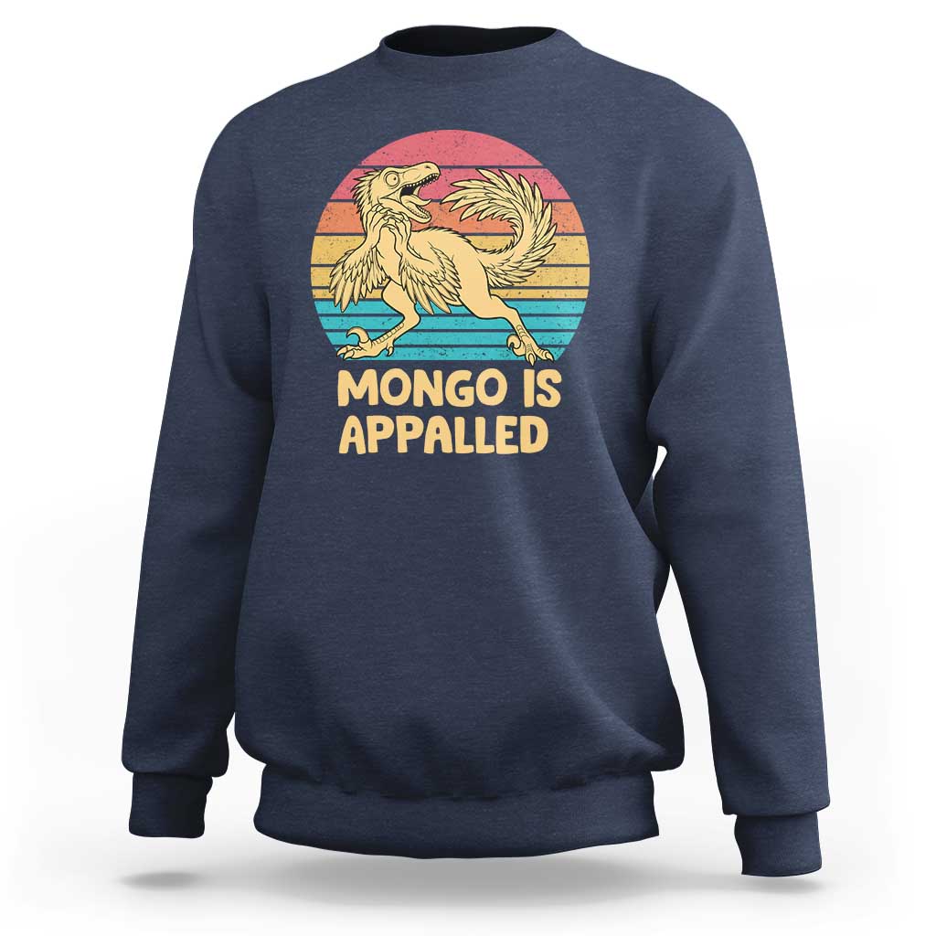 Mongo Is Appalled Sweatshirt Funny Dinosaur Gamer Book Lover Retro Gift