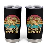 Mongo Is Appalled Tumbler Cup Funny Dinosaur Gamer Book Lover Retro Gift