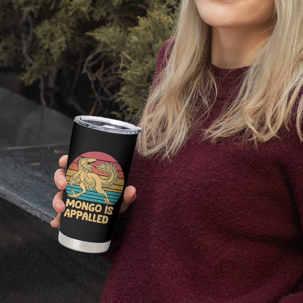 Mongo Is Appalled Tumbler Cup Funny Dinosaur Gamer Book Lover Retro Gift