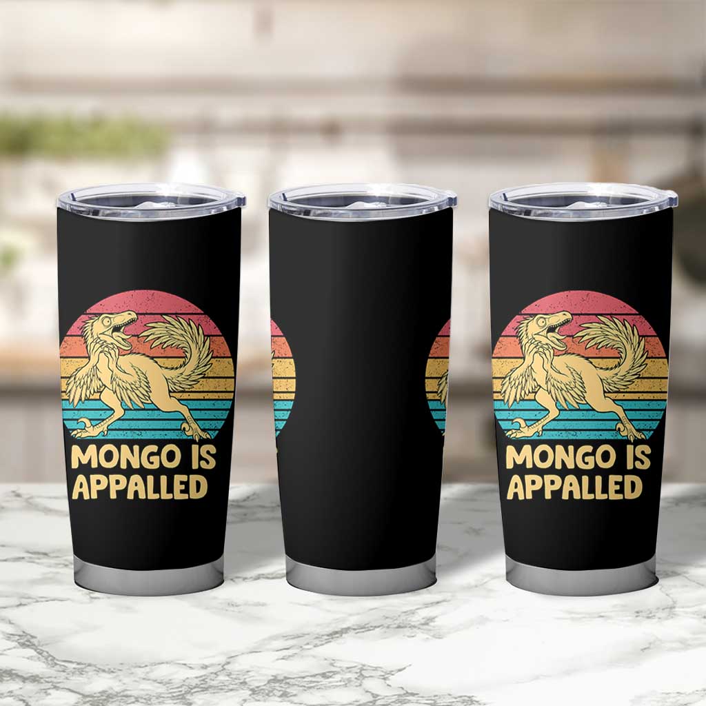 Mongo Is Appalled Tumbler Cup Funny Dinosaur Gamer Book Lover Retro Gift