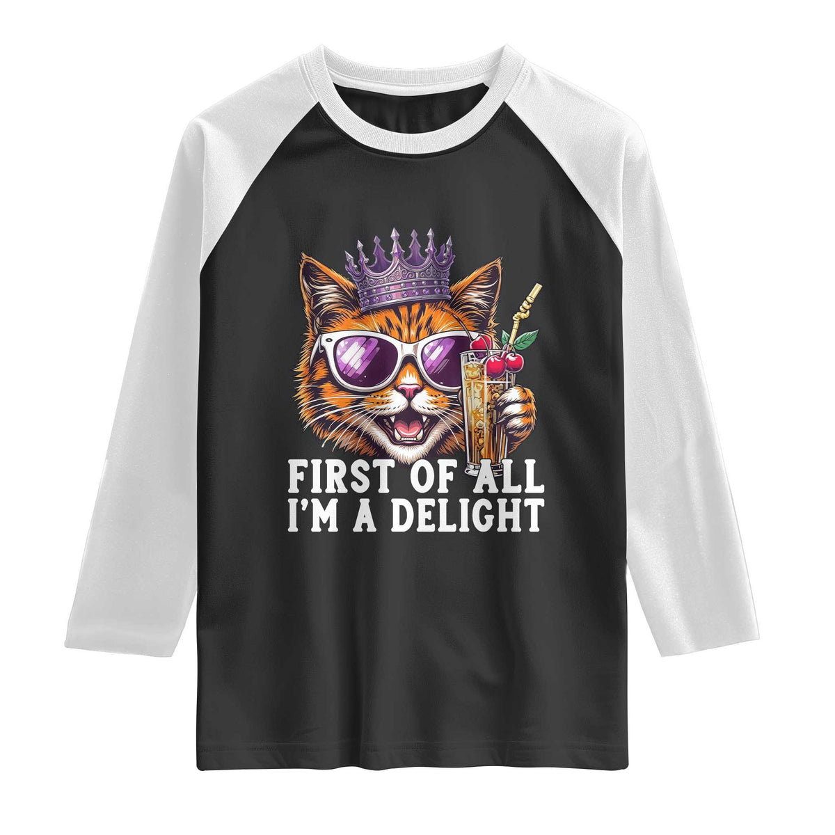 First Of All Im A Delight Princess Cat Quote Raglan Shirt Sci-Fi Book Lover Gift