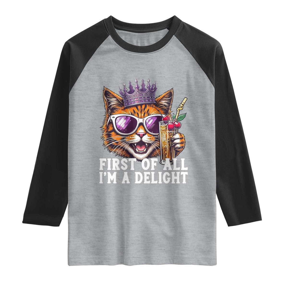 First Of All Im A Delight Princess Cat Quote Raglan Shirt Sci-Fi Book Lover Gift