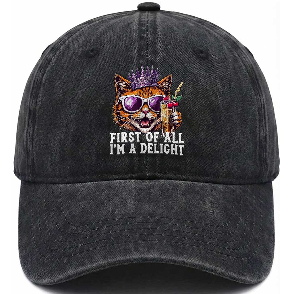 First Of All Im A Delight Princess Cat Quote Washed Cotton Baseball Cap Sci-Fi Book Lover Gift