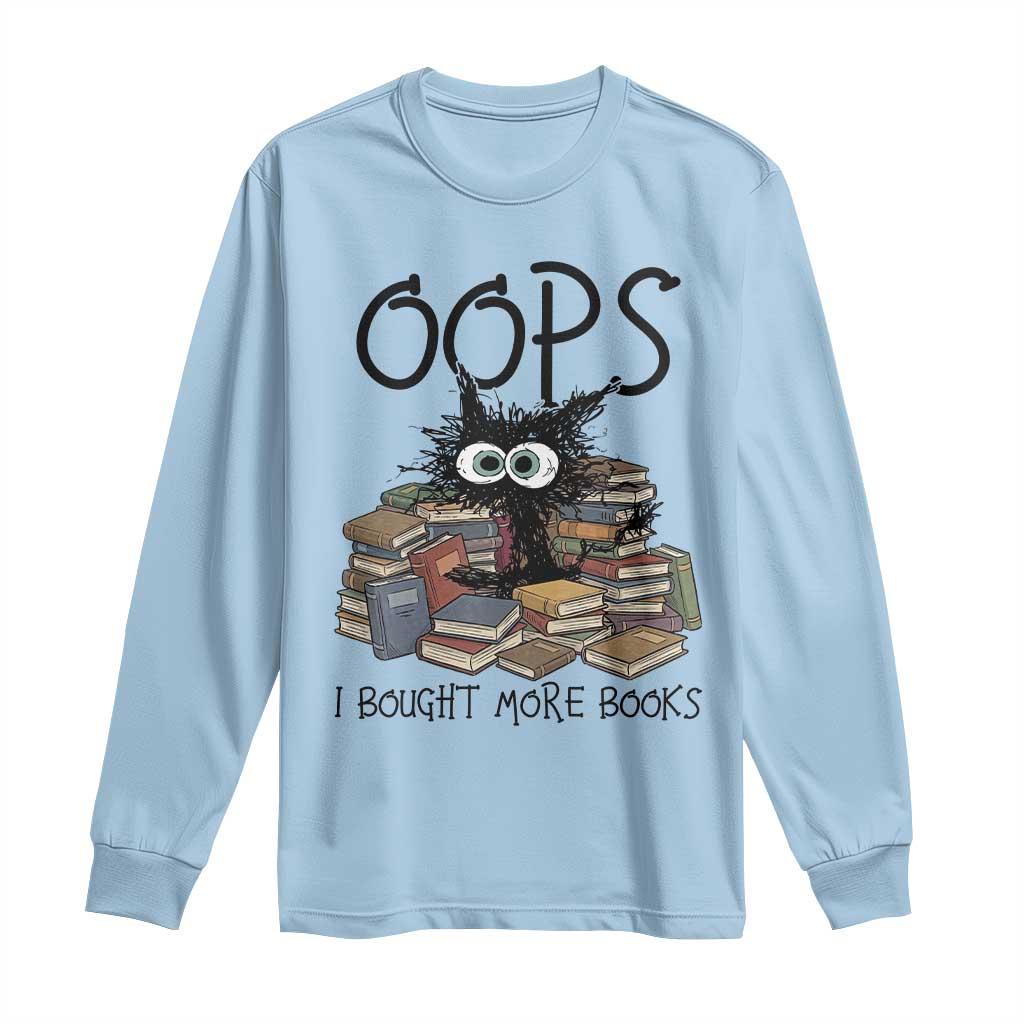 Funny Black Cat Bookworm Gift Long Sleeve Shirt Oops I Bought More Books