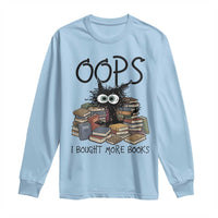 Funny Black Cat Bookworm Gift Long Sleeve Shirt Oops I Bought More Books