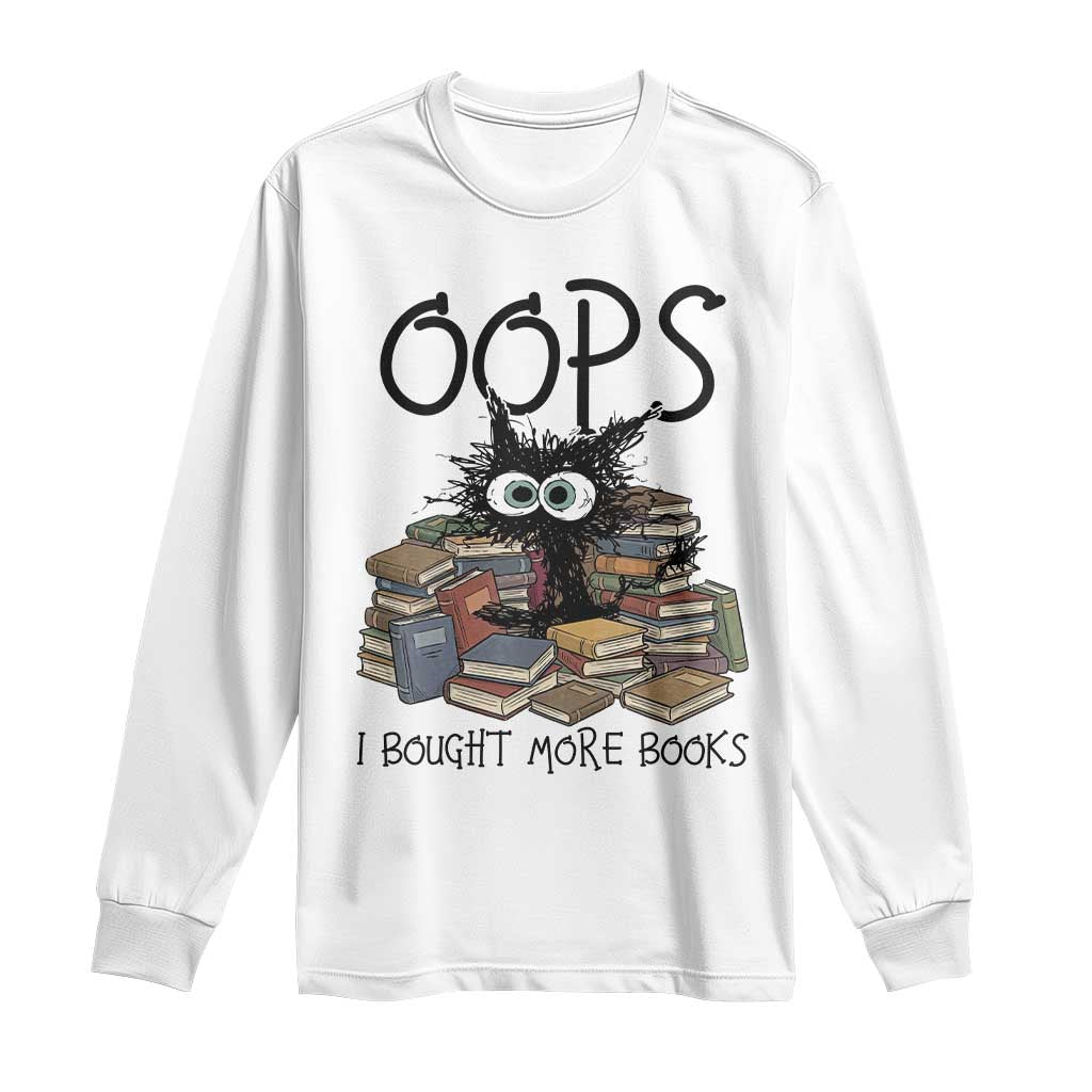 Funny Black Cat Bookworm Gift Long Sleeve Shirt Oops I Bought More Books