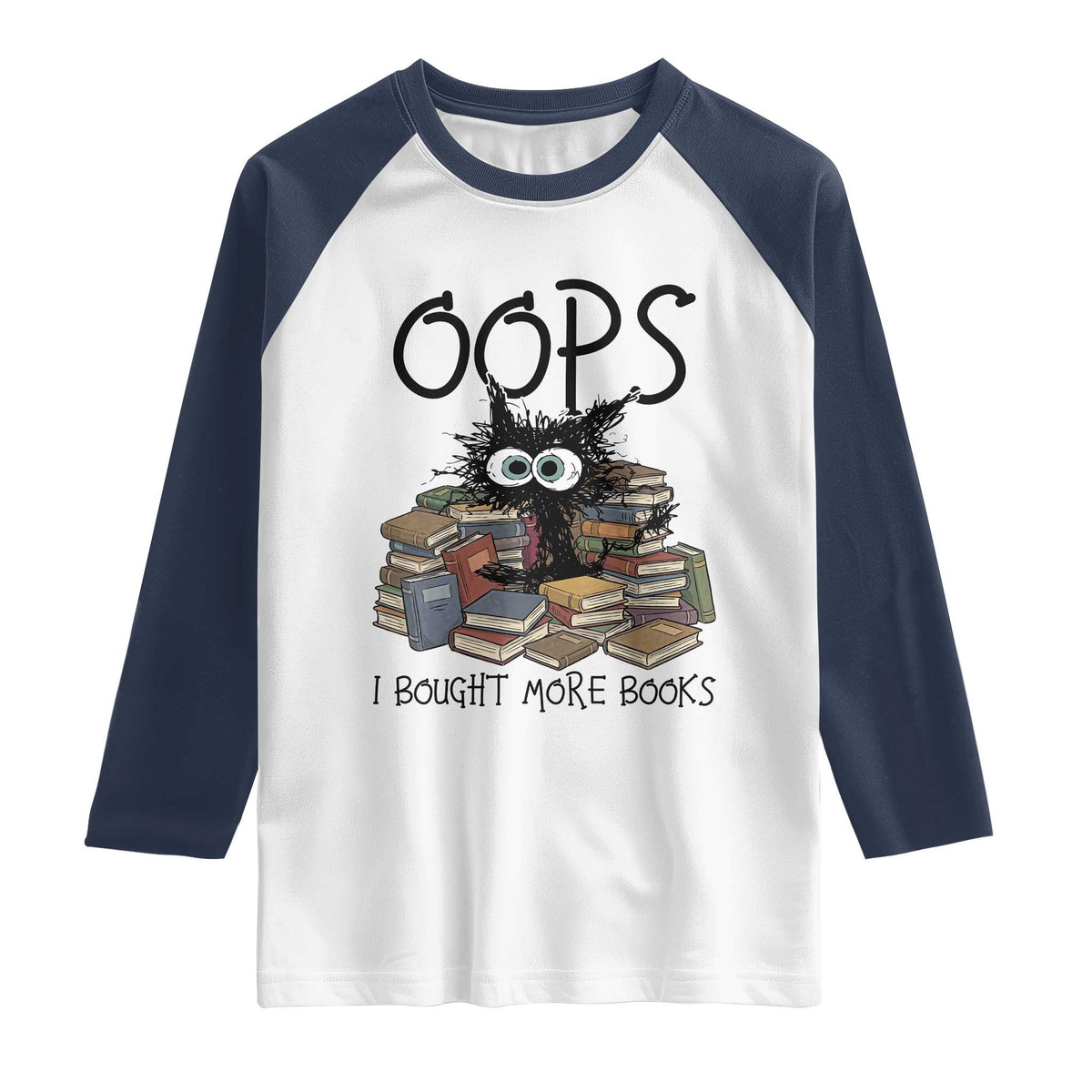 Funny Black Cat Bookworm Gift Raglan Shirt Oops I Bought More Books