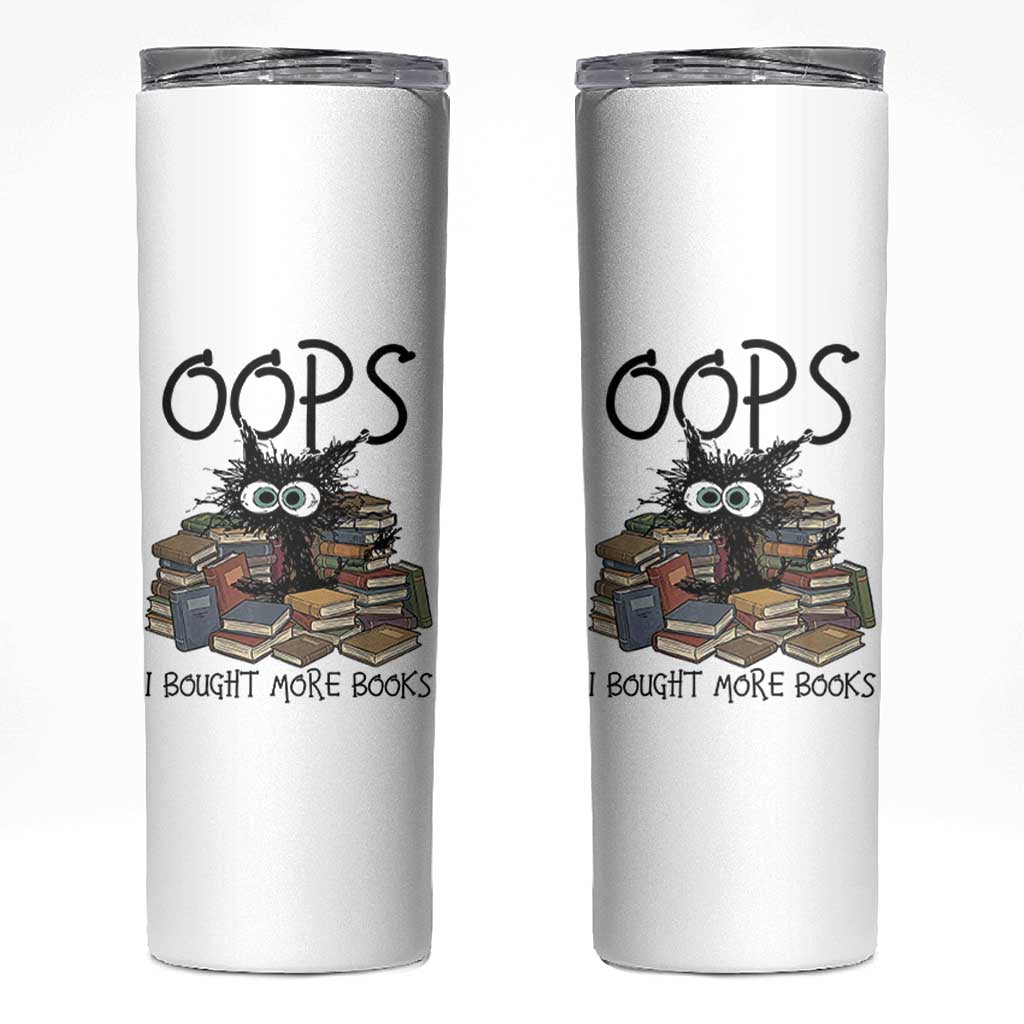 Funny Black Cat Bookworm Gift Skinny Tumbler Oops I Bought More Books