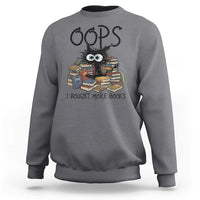 Funny Black Cat Bookworm Gift Sweatshirt Oops I Bought More Books