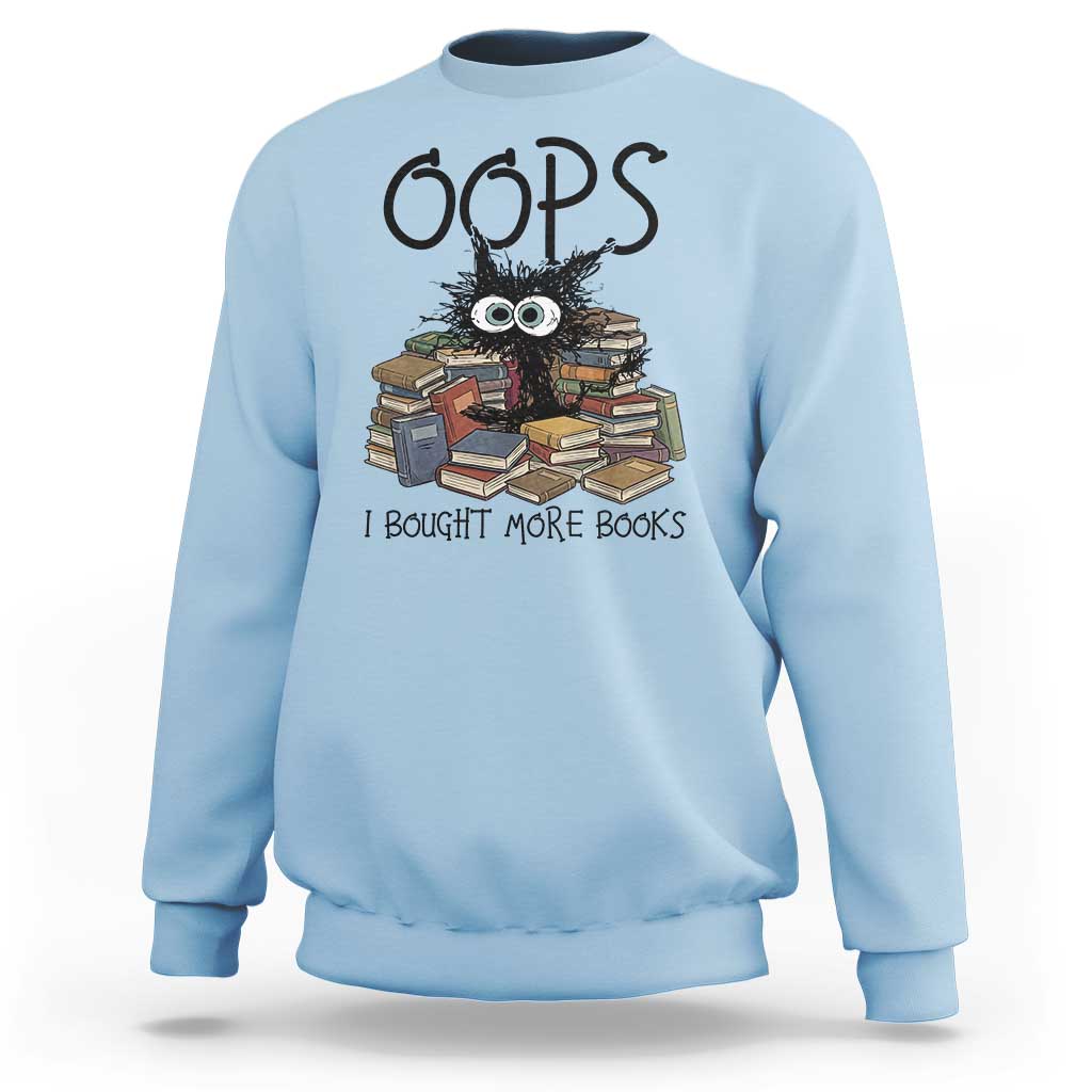Funny Black Cat Bookworm Gift Sweatshirt Oops I Bought More Books