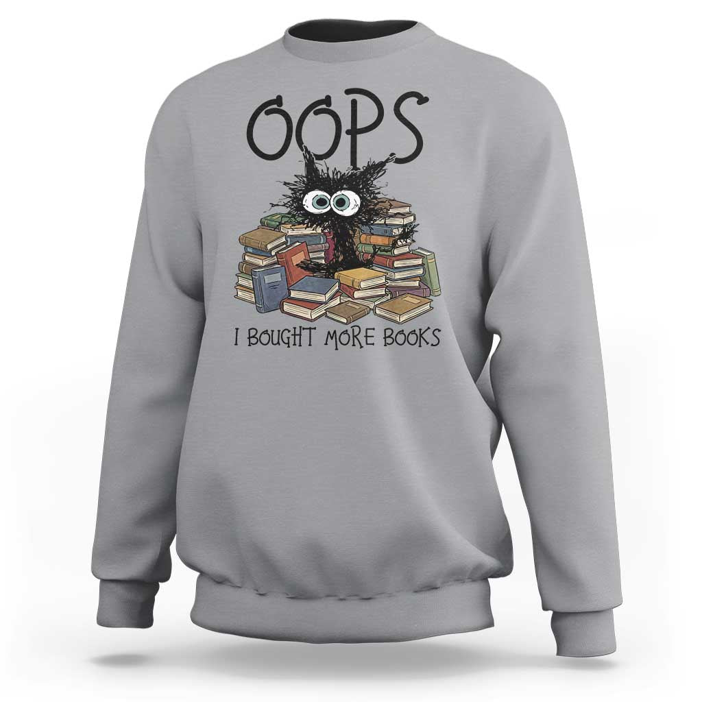 Funny Black Cat Bookworm Gift Sweatshirt Oops I Bought More Books