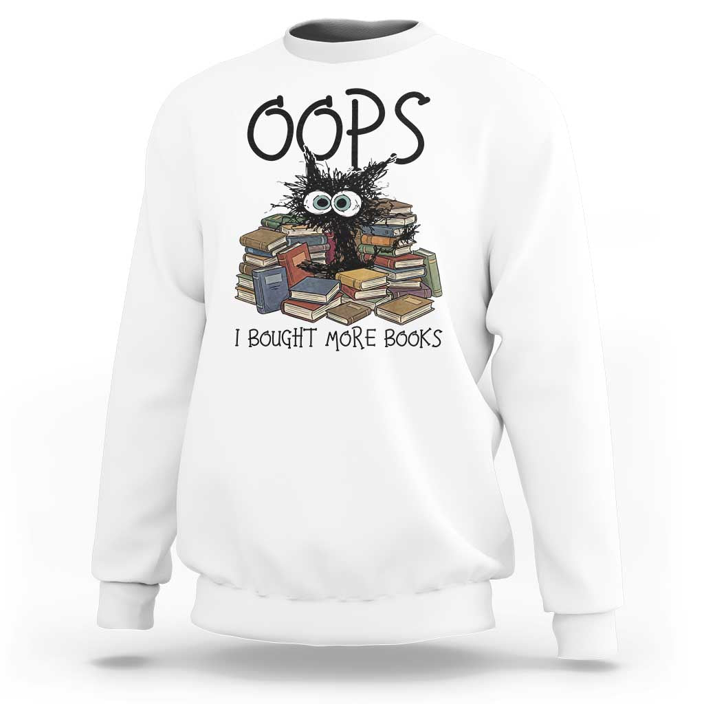 Funny Black Cat Bookworm Gift Sweatshirt Oops I Bought More Books