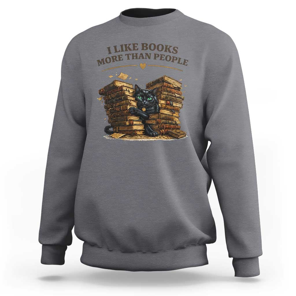 Funny Black Cat Bookworm Quote Sweatshirt I Like Books More Than People