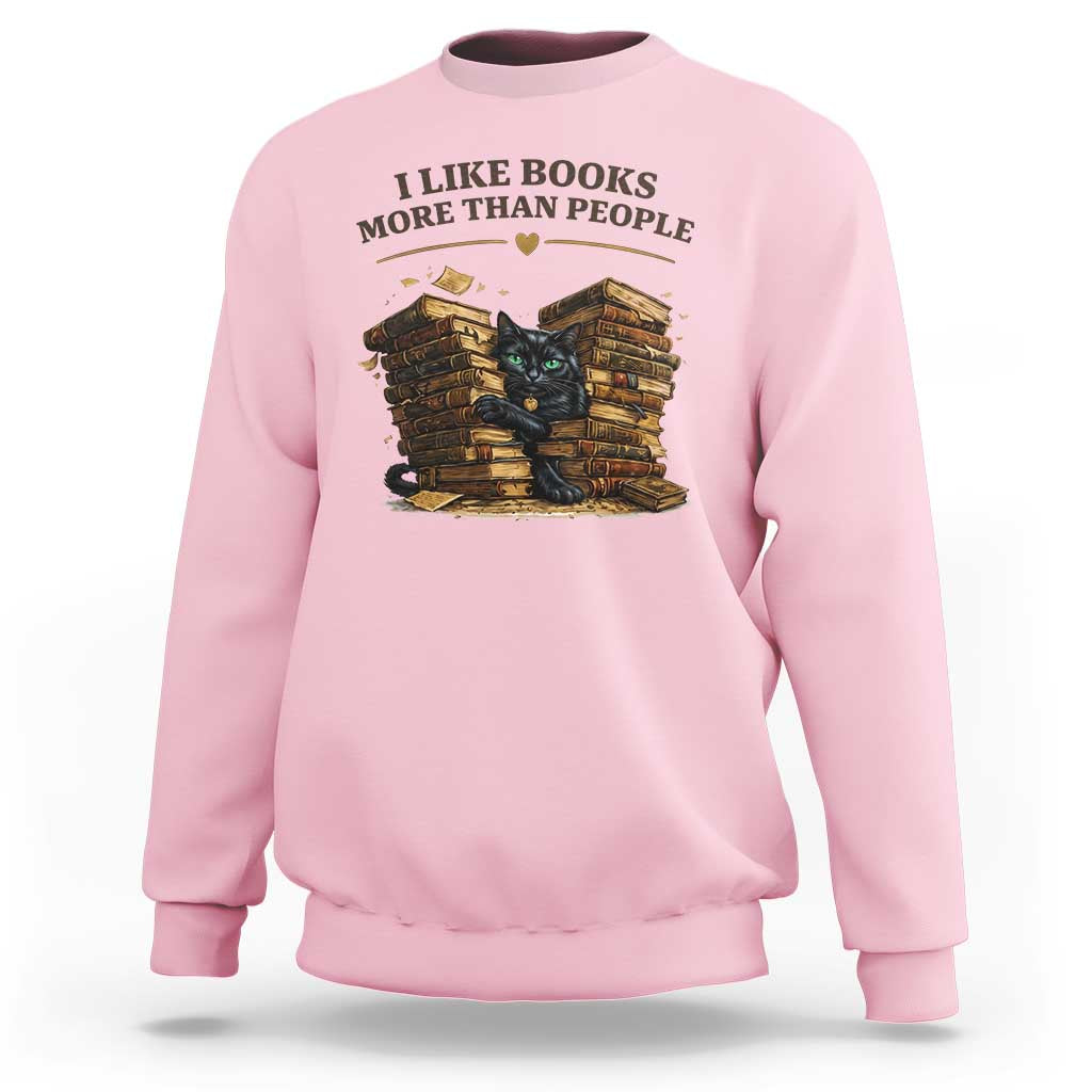 Funny Black Cat Bookworm Quote Sweatshirt I Like Books More Than People