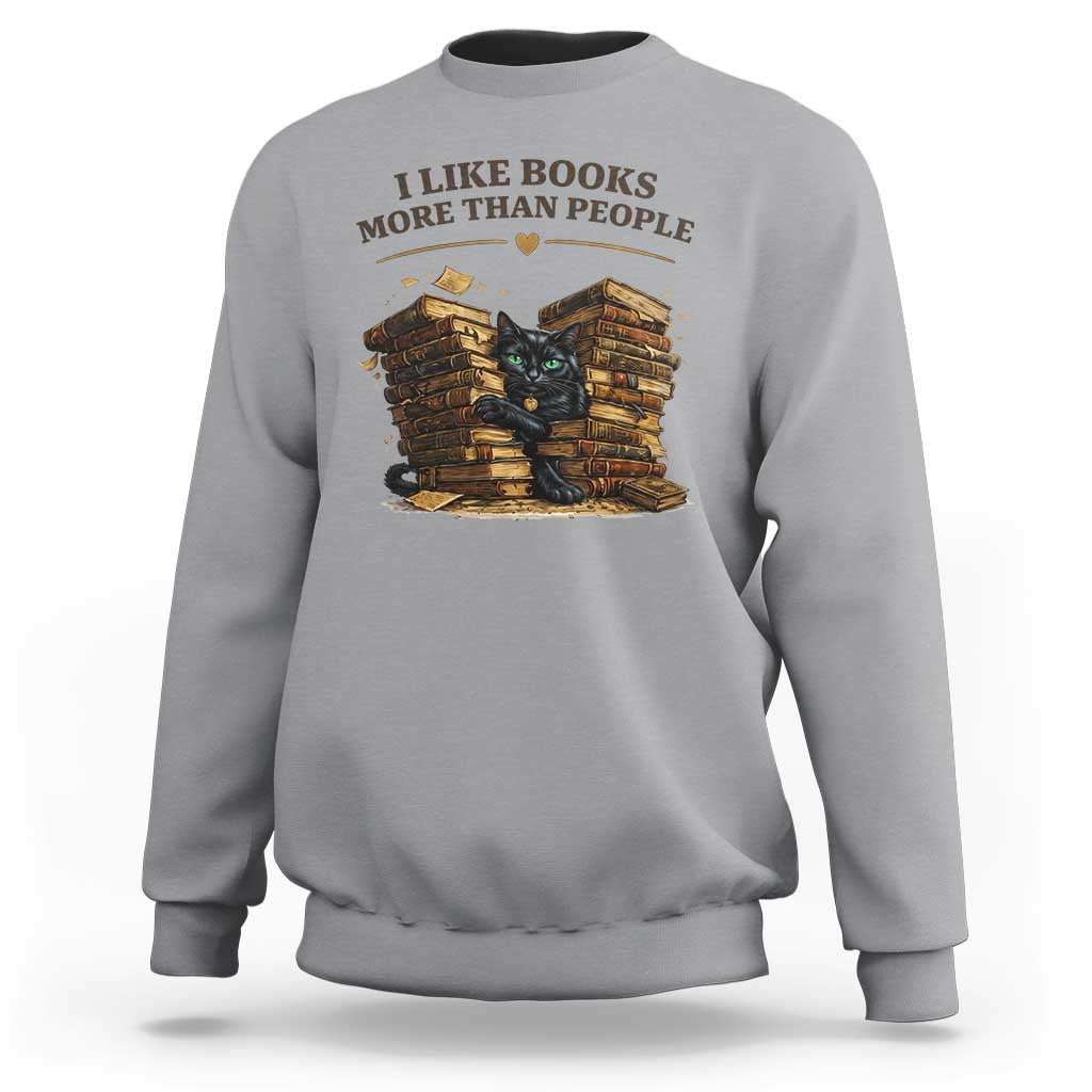 Funny Black Cat Bookworm Quote Sweatshirt I Like Books More Than People