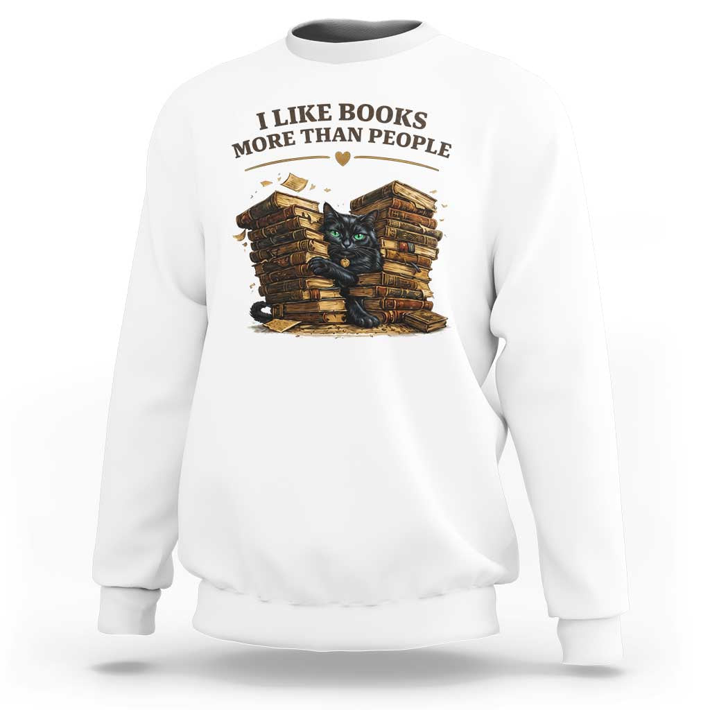 Funny Black Cat Bookworm Quote Sweatshirt I Like Books More Than People