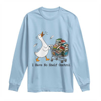 Funny Goose Book Lover Long Sleeve Shirt I Have No Shelf Control