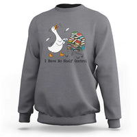 Funny Goose Book Lover Sweatshirt I Have No Shelf Control