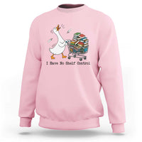 Funny Goose Book Lover Sweatshirt I Have No Shelf Control