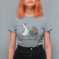 Funny Goose Book Lover T Shirt For Women I Have No Shelf Control