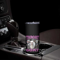 Funny Dirty Humor Skinny Tumbler Throat Goat